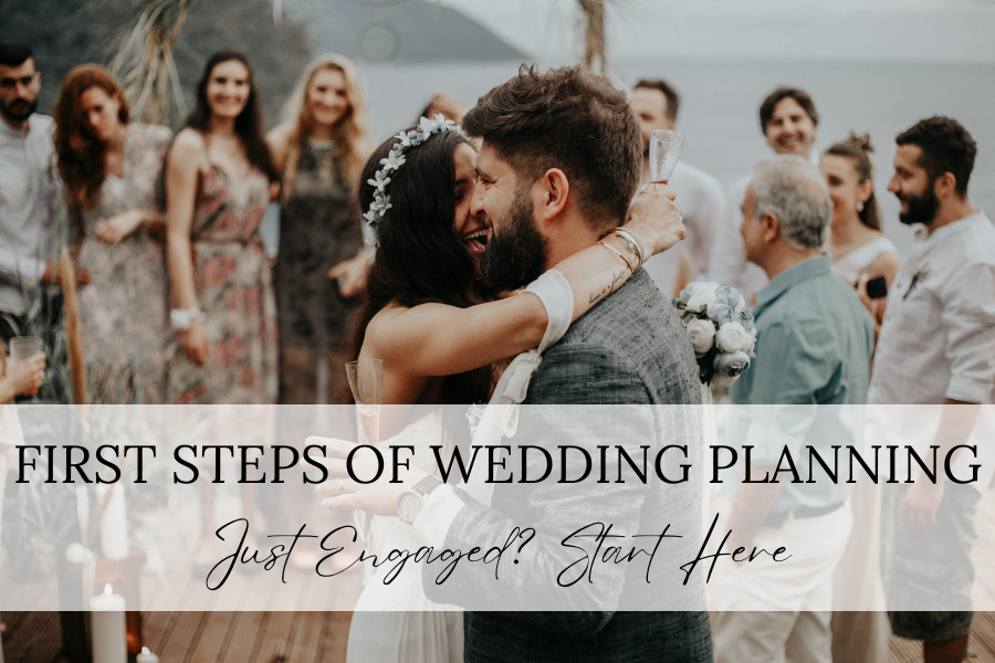 first steps of wedding planning | just engaged? Start here